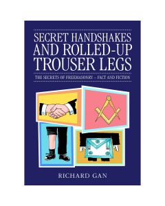 Craft Secret Handshakes and Rolled-up Trouser Legs: The Secrets of Freemasonry - act and Fiction
