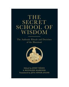 The Secret School of Wisdom (paperback) - The Authentic Rituals and Doctrines of the Illuminati