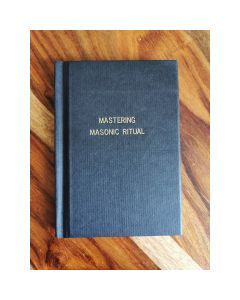 Mastering Masonic Ritual